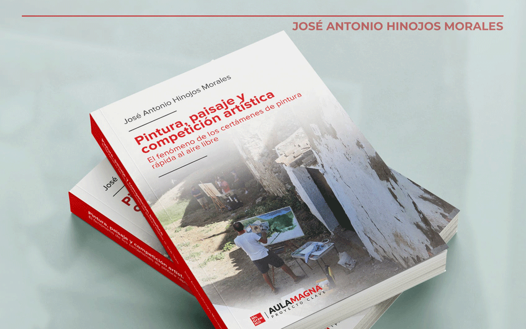 (Español) El investigador José Antonio Hinojos publica el libro “Pintura, paisaje y competición artística. El fenómeno de los certámenes de pintura rápida al aire libre” 