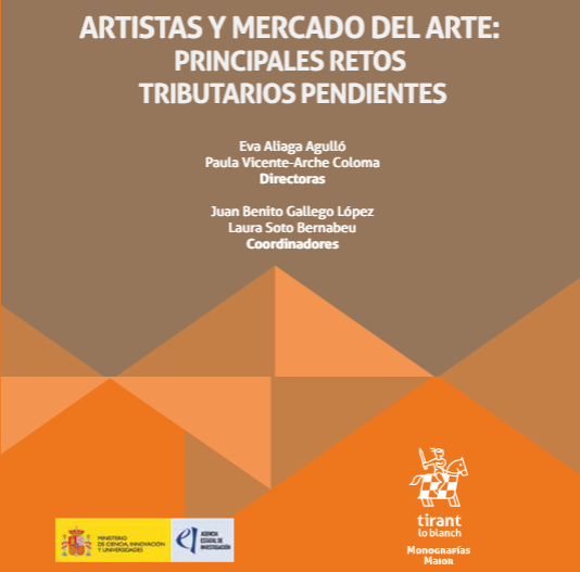 (Español) Publicada la obra colectiva “Artistas y mercado del arte: principales retos tributarios pendientes” uno de los principales resultados del Proyecto de I+D+i PID2019-109167RB-I00, financiado por MCIN/AEI/10.13039/501100011033.